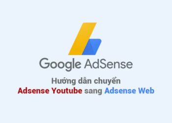 Hướng dẫn chuyển Adsense Youtube sang Adsense Web